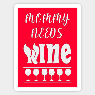 Mommy Needs Wine Funny Mom Design Sticker